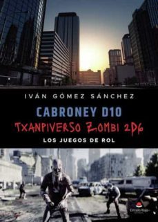 cabroney d10 y txanpiverso zombi 2d6, los juegos de rol-ivan gomez sanchez-9788411557153