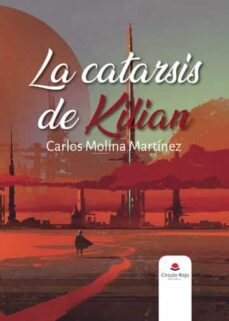la catarsis de kilian-carlos molina martinez-9788411599153