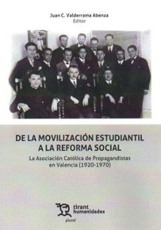 de la movilizacion estudiantil a la reforma social. la asociacion catolica de propagandistas en valencia (1920-1970)-juan c. valderrama abenza-9788411831253