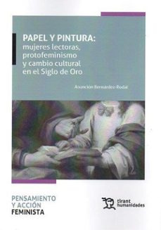 papel y pintura: mujeres lectoras, protofeminismo y cambio cultural en el siglo de oro-9788411835053