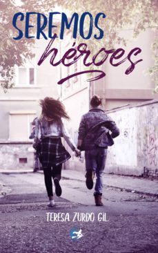 seremos héroes-teresa zurdo gil-9788412010053