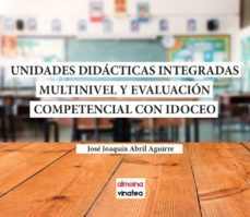 unidades didacticas integradas multinivel y evaluacion competencial con idoceo-jose joaquin abril aguirre-9788412442953