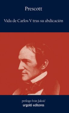 vida de carlos v tras su abdicacion (ebook)-william h. prescott-ivan jaksic-9788412693553