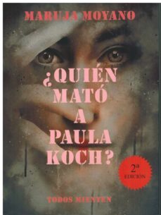 ¿quien mato a paula koch? (2ª ed.)-maruja moyano-9788412694253