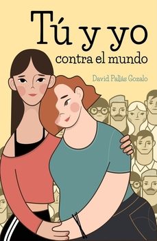 tu y yo contra el mundo-david pallas gonzalo-9788412779653