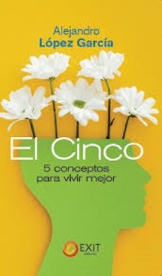 el cinco. 5 conceptos para vivir mejor-cesar lopez garcia-9788412807653