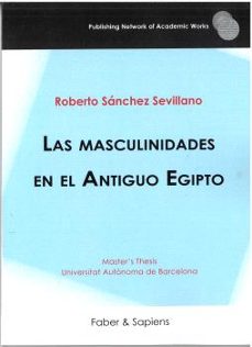 las masculinidades en el antiguo egipto-roberto sanchez sevillano-9788412966053