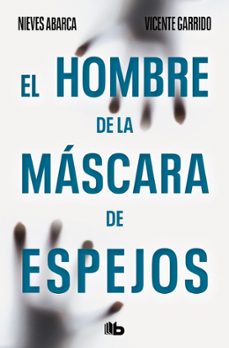 el hombre de la mascara de espejos-vicente garrido-9788413149653