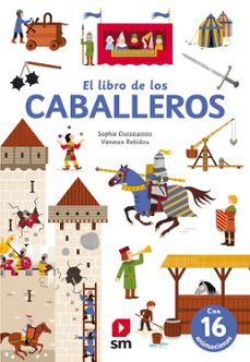 el libro de los caballeros (incluye animaciones)-sophie dussaussois-9788413185453