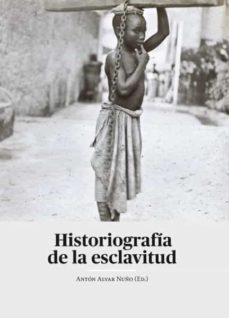 historiografia de la esclavitud. (ebook)-bernat; serghidou, anastasia d.; alvar nuño, anton montoya-9788413246253