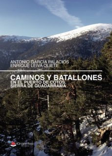 caminos y batallones en el puerto de cotos. sierra de guadarrama-antonio garcia palacios-9788413385853