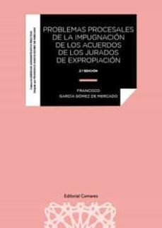 problemas procesales de la impugnacion de los acuerdos de los jurados de expropiacion 2022 (2ª ed.)-9788413694153