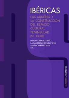 ibericas. las mujeres y la construccion del espacio cultural peni nsula-elena cordero hoyo-9788413697253