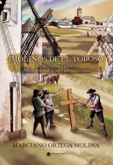 molinos de el toboso ¡realidad o ficcion! prologo o vision de la mayor aventura quijotesca (ebook)-9788413741253