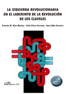 la izquierda revolucionaria en el laberinto de la revolucion de los claveles-ana sofia ferreira-9788413773353