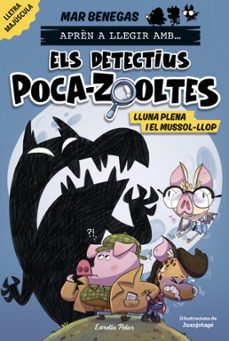 aprèn a llegir amb... els detectius poca-zooltes 3. lluna plena i el mussol-llop-mar benegas-9788413898353