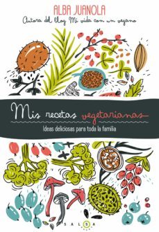 mis recetas vegetarianas: ideas deliciosas para toda la familia-alba juanola-9788415193753