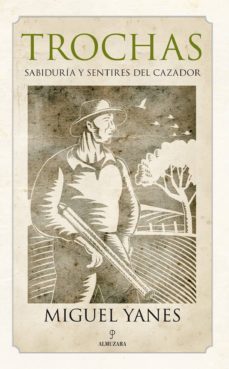 trochas: sabiduria y sentires del cazador-miguel yanes puga-9788415338253
