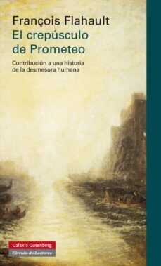 el crepusculo de prometeo-françois flahault-9788415472353