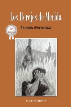 los herejes de merida-fermin mayorga huertas-9788415534853