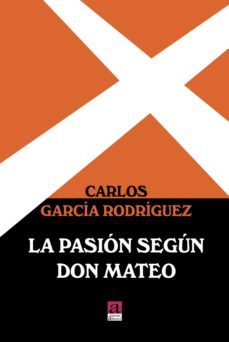 la pasion segun don mateo-carlos garcia rodriguez-9788415584353