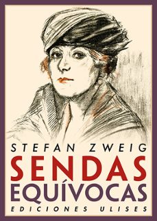 sendas equivocas (incluye historia de un crepusculo / subversion de los sentidos / ocaso de un corazon)-stefan zweig-9788416300853