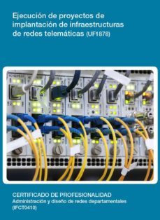 ejecucion de proyectos de implantacion de infraestructuras de red es telematicas (uf1878)-9788416424153