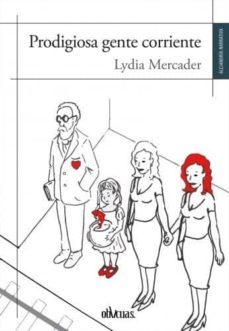 prodigiosa gente corriente-lydia mercader-9788416627653