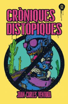 croniques distopiques-joan carles ventura-9788416666553
