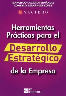 herramientas practicas para el desarrollo estrategico de la empresa-francisco vaciero fernandez-9788416671953