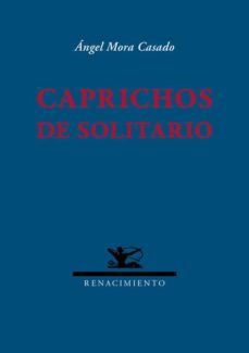 caprichos de solitario-angel mora casado-9788416685653