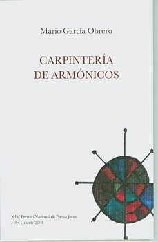 carpinteria de armonicos (xiv premio nacional de poesia joven felix grande 2018)-9788416731053
