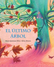 el ultimo arbol-maria quintana silva-9788416733453