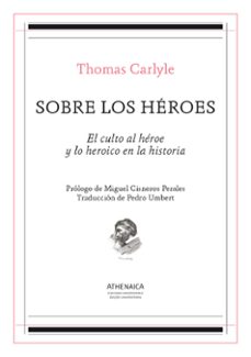 sobre los heroes: el culto al heroe y lo heroico en la historia-thomas carlyle-9788416770953