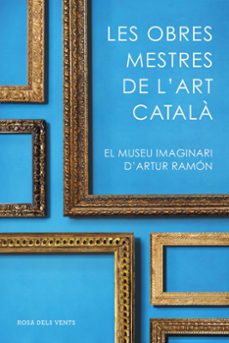 les obres mestres de l art catala-artur ramon-9788416930753