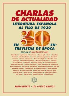 charlas de actualidad: la literatura española al filo de 1930 en 50 entrevistas de epoca-9788416981953