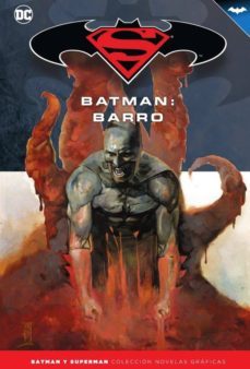 batman y superman - coleccion novelas graficas numero 28: batman: barro-gregg hurwitz-9788417063153
