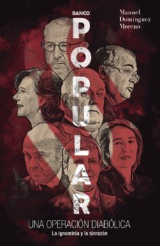 banco popular: una operacion diabolica: la ignominia y la sinrazon-manuel dominguez moreno-9788417103453