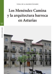 los menendez camina y la arquitectura barroca en asturias-vidal de la madrid alvarez-9788417140953