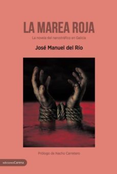 la marea roja: la novela del narcotrafico en galicia-jose manuel del rio-9788417258153