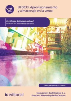 (i.b.d.) comv0108 aprovisionamiento y almacenaje en la venta. actividades de venta-francisco alfonso izquierdo carrasco-9788417343453