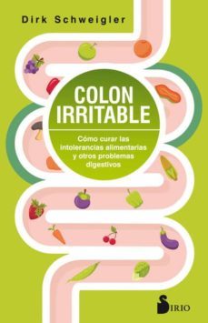 colón irritable: cómo curar las intolerancias alimentarias y otro s problemas digestivos-dirk schweigler-9788417399153