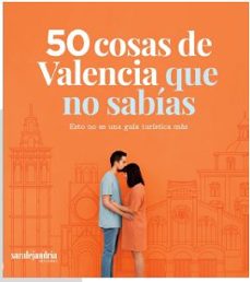 50 cosas de valencia que no sabias: esto no es una guia turistica mas-maria timor-david garcia-9788417409753