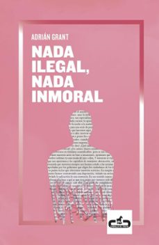 nada ilegal, nada inmoral (ebook)-adrian grant-9788417417253