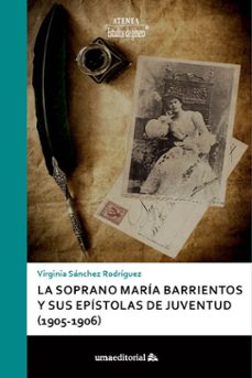 la soprano maria barrientos y sus epistolas de juventud (1905-1906)-virginia sanchez rodriguez-9788417449353