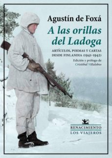 a las orillas del ladoga: articulos, poemas y cartas desde finlandia (1941-1942)-agustin de foxa-9788417550653