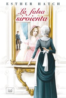 la falsa sirvienta-esther hatch-9788417626853