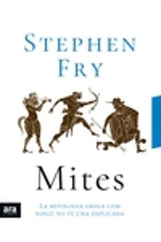 mites: la mitologia grega con ningu te l ha explicada-stephen fry-9788417804053