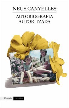 autobiografia autoritzada-neus canyelles estape-9788417879853