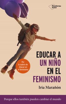 educar a un niño en el feminismo. educación más justa y feminista-iria marañon-9788417886653
